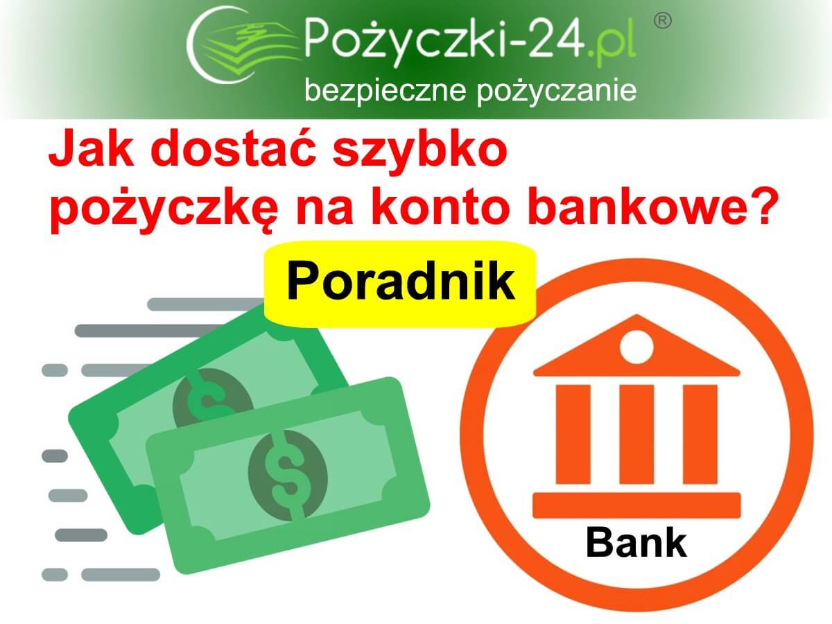 Jak szybko wziąć pożyczkę na konto bankowe? - gotówka do banku