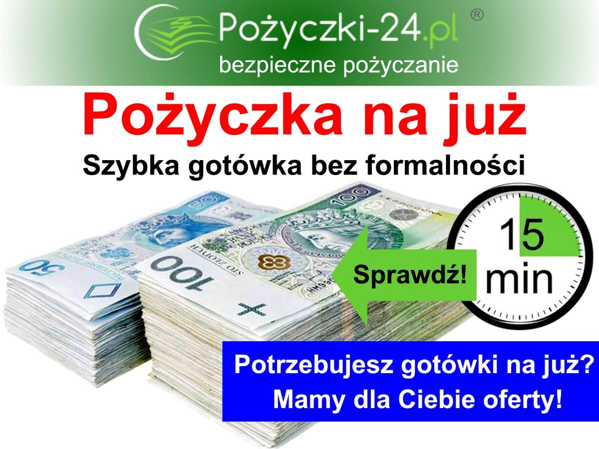 Szybka pożyczka na już - gotówka w 15 mnut na konto na nagłe wydatki