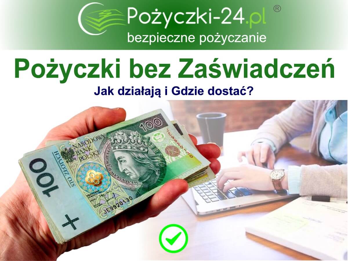 Pożyczki bez Zaświadczeń: Jak działają i Gdzie dostać Pożyczki bez Zaświadczeń