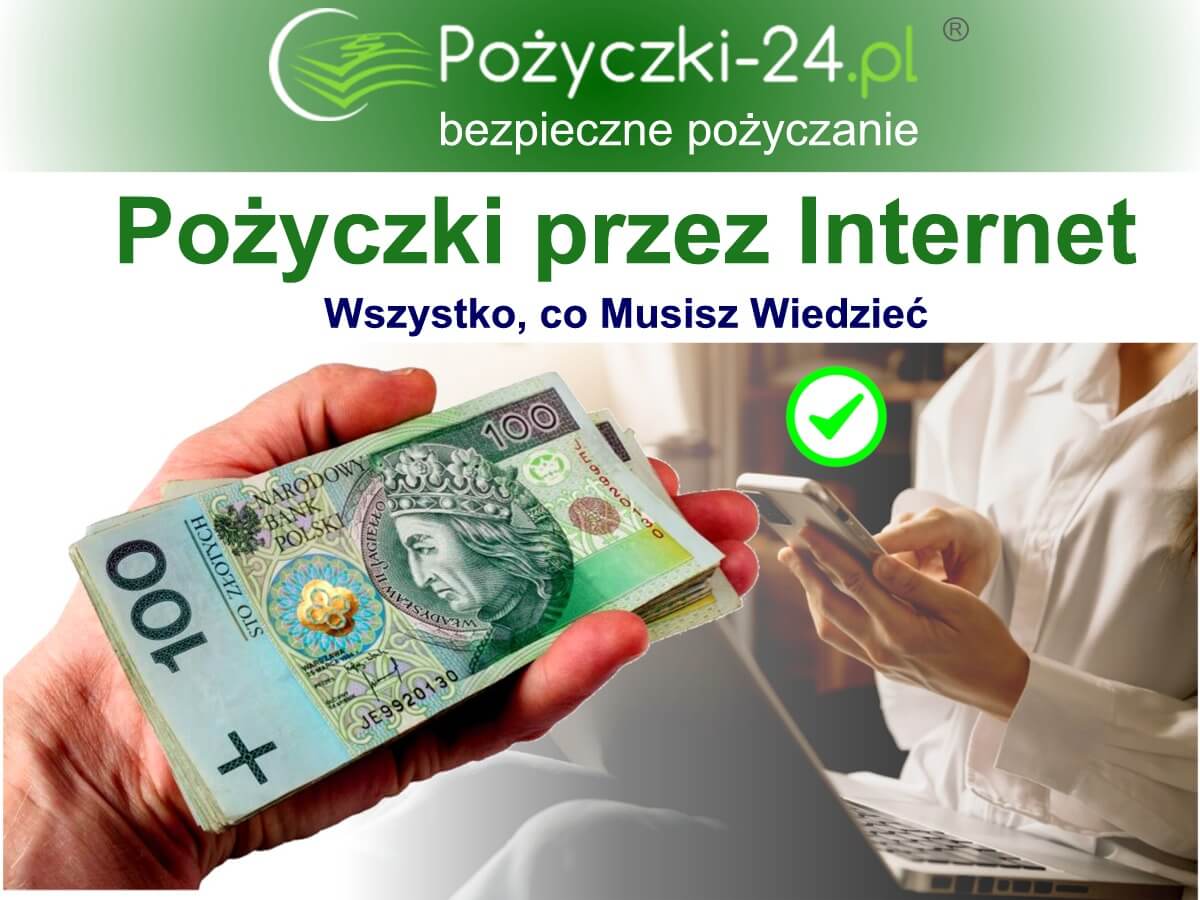 Pożyczki przez Internet: Wszystko co Musisz Wiedzieć Pożyczki przez Internet